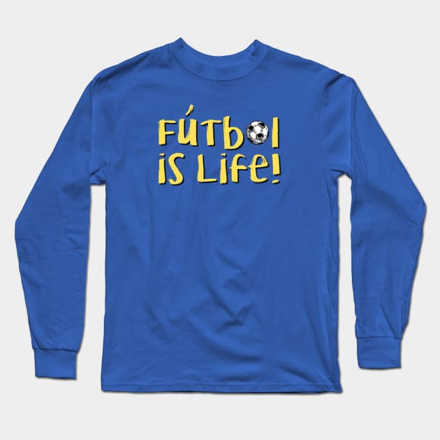 Futbol is Life! Long Sleeve T-Shirt by hawkadoodledoo